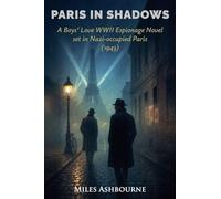 Paris in Shadows - A Boys' Love WWII Espionage Novel set in Nazi-occupied Paris (1943)