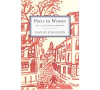 Paris in Winter: An Illustrated Memoir