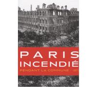 Paris Incendié Pendant la Commune - 1871