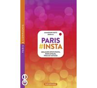 Paris #Insta - Meilleurs spots photo, bons angles, trucs et astuces - Amandine Goetz - Parigramme Eds - broché - Guide