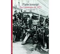 Paris insurgé : La Commune de 1871