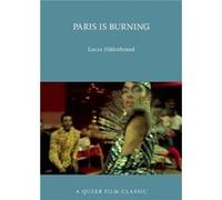 Paris Is Burning A Queer Film Classic by Lucas Hilderbrand Lucas Hilderbrand (Auteur)