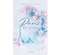 Paris is you: Roman | Healthy Romance mit psychologischer Tiefe | Zauberhaftes Paris-Setting | Perfekt für Fans von Jojo Moyes