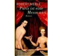 Paris ist eine Messe wert Merle, Robert (Auteur)