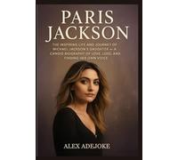 Paris Jackson: The Inspiring Life and Journey of Michael Jackson’s Daughter, A Candid Biography of Love, Loss, and Finding Her Own Voice