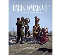 Paris jamais vu !: Les années 1920 prennent des couleurs