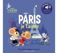 Paris je t'aime Des sons à écouter, des images à regarder - Marion Billet - Gallimard jeunesse - cartonné - Contes et légendes jeunesse