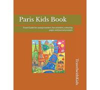 Paris Kids Book: Travel Guide for young travelers: fun activities, colouring pages and journal prompts