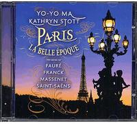 Paris, La Belle Époque - Fauré : Sonate Pour Violoncelle Et Piano Opus 13 Massenet : Méditation De Thaïs Saint-Saëns :Havanaise Opus 83 (Transcriptions Yo-Yo Ma) Franck : Sonate En La...