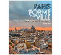Paris, La Forme D'une Ville - Précis D'anatomie Urbaine Du Moyen Age À Nos Jours