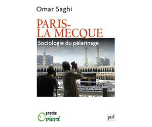 Paris-La Mecque. Sociologie du pèlerinage