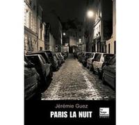 Paris la nuit Jérémie Guez (Auteur)