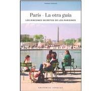 París - La otra guía - Los rincones secretos de los parisinos Thomas Jonglez (Auteur)