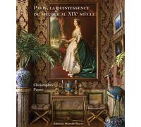 Paris, la quintessence du meuble au XIXe siècle - Christopher Payne - Monelle Hayot Eds - relié - Beau livre