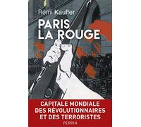Paris la Rouge: Capitale mondiale des révolutionnaires et des terroristes (1870-2016)