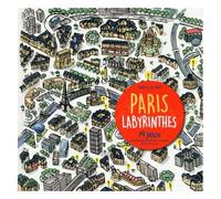 Paris Labyrinthes - 14 Jeux Pour Retrouver Son Chemin Dans La Ville