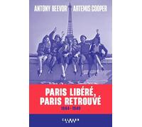 Antony Beevor et Artemis Cooper – Paris libéré, Paris retrouvé – 1944-1949 – Broché