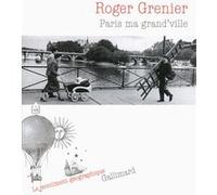 Roger Grenier – Paris ma grand'ville – Roman – Broché