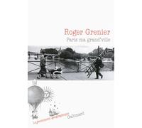 Paris ma grand'ville - Roger Grenier - Gallimard - broché - Roman