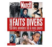 Paris Match - Les Grands Faits Divers des années 50 à nos jours