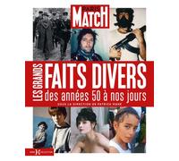 Paris Match - Les Grands Faits divers des années 50 à nos jours - Patrick Mahé - Hors Collection - broché - Essai
