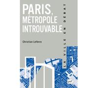 Paris, métropole introuvable Le défi de la globalisation - Christian Lefèvre - Puf - broché - Essai