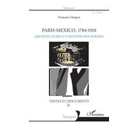 Paris-Mexico, 1784-1910 Architectures et transferts - Textes et documents II - Françoise Dasques - L'harmattan - broché - Beau livre