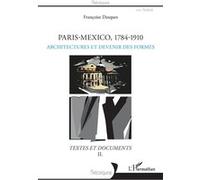 Paris-Mexico, 1784-1910 Françoise Dasques (Auteur)