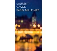 Laurent Gaudé – Paris, mille vies – Actes Sud