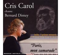 Paris, Mon Camarade : Cris Carol Chante Bernard Dimey