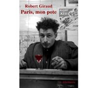 Paris, mon pote - Robert Giraud - Le Dilettante - broché - Roman