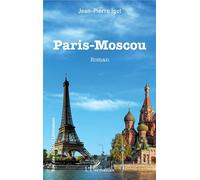 Jean-Pierre Igot – Paris-Moscou – L'Harmattan