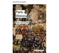 Paris-Moscou - Paul Greveillac - Rue Fromentin - broché - Nouvelles