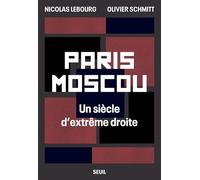 Paris Moscou - Un Siècle D'extrême Droite