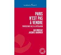 Paris N'Est Pas A Vendre Propositions face à la spéculation - Ian Brossat - Arcane 17 Association - broché - Essai