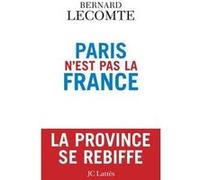 Paris n'est pas la France Bernard Lecomte (Auteur)