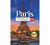 Paris New Year’s Eve Travel Guide 2026: Celebrate the Magic Countdown, Fireworks Views & Hidden Spots for an Unforgettable Paris NYE