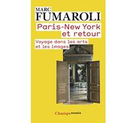 Marc Fumaroli – Paris-New York et retour: Voyage dans les arts et les images – Poche – Flammarion
