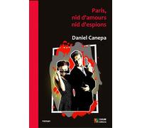 Paris, nid d'amours, nid d'espions - Daniel Canepa - Chum Eds - broché - Roman