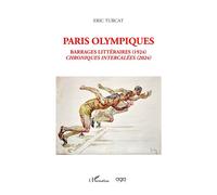 Paris olympiques Barrages littéraires (1924) Chroniques intercalées (2024) - Eric Turcat - L'harmattan - broché - Roman
