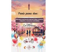 París para dos: Una guía de luna de miel de 21 días para romance, relajación y momentos inolvidables