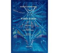 Paris paris - edition bilingue Édition bilingue - CHARPENTIER ESTEBAN - Unicite - broché - Poésie