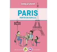 Lonely Planet – Partir en famille Paris 2024-2025 – Activités familiales, enfants, visites ludiques
