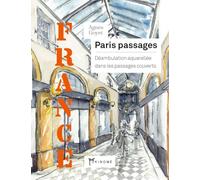 FRANCE - Paris passages - Déambulation aquarellée dans les p
