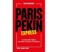 Paris-Pékin Express - La Nouvelle Chine Racontée Au Futur Président