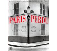Paris perdu : Quarante ans de bouleversement de la ville