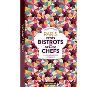 Paris Petits bistrots des grands chefs - Les 100 meilleures adresses
