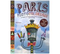 Paris Photocoloriage - Le Cahier D'activités Pour Créatifs En Herbe De 5 À 12 Ans, Édition Bilingue Français-Anglais