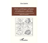 Paris, politique urbaine et mémoire collective La monumentalisation de l'image parisienne depuis l'Occupation - Clara Sandrini - L'harmattan - broché - Essai