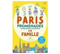 Paris promenades amusantes et insolites en famille - 8 circuits pour découvrir les quartiers historiques Françoise Ravelle (Auteur)